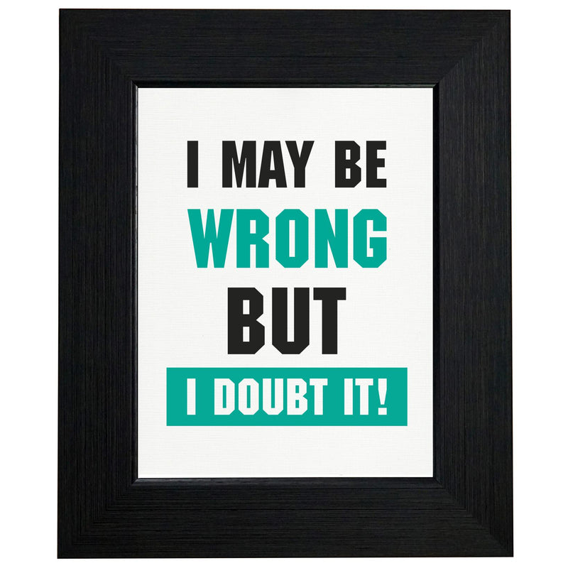 I May Be Wrong But I Doubt It - Funny T-Shirt, Framed Print, Pillow, Golf Towel